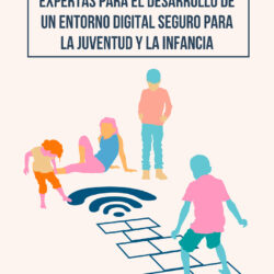 Informe del comité de personas expertas para el desarrollo de un entorno digital seguro para la juventud y la infancia Informe del comité de personas expertas para el desarrollo de un entorno digital seguro para la juventud y la infancia