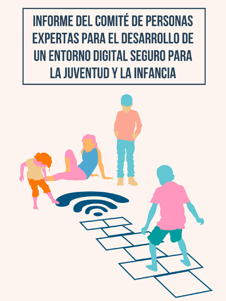Informe del comité de personas expertas para el desarrollo de un entorno digital seguro para la juventud y la infancia Informe del comité de personas expertas para el desarrollo de un entorno digital seguro para la juventud y la infancia