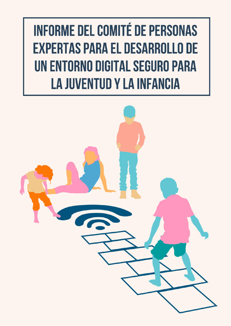 Informe del comité de personas expertas para el desarrollo de un entorno digital seguro para la juventud y la infancia Informe del comité de personas expertas para el desarrollo de un entorno digital seguro para la juventud y la infancia